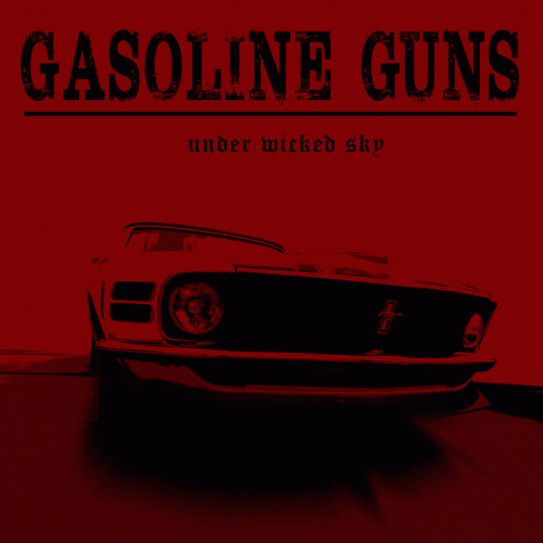 Gasoline Guns : Under Wicked Sky